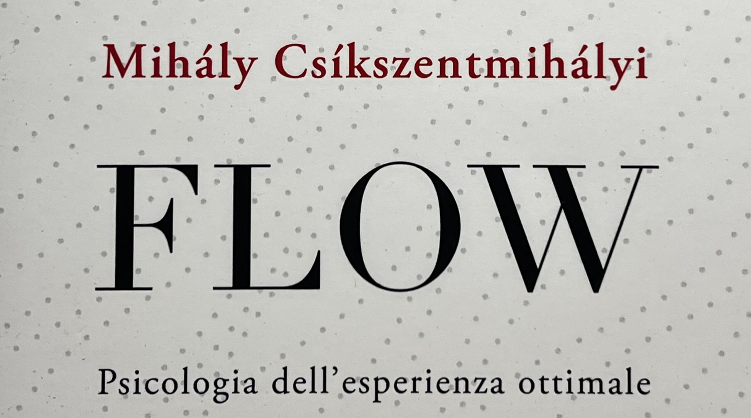 Flow: il segreto della felicità attraverso l’esperienza ottimale.